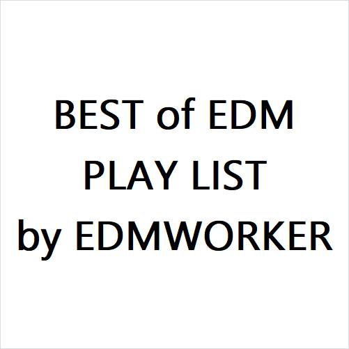 BEST of EDM PLAY LIST by EDMWORKER